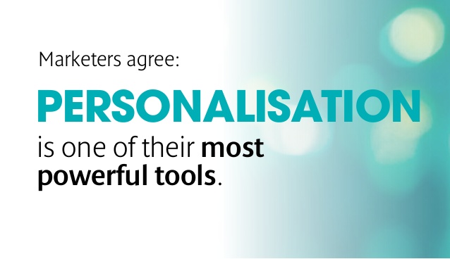 Personalisation is now a crucial element of your marketing strategy
